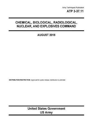 Book cover for Army Techniques Publication ATP 3-37.11 Chemical, Biological, Radiological, Nuclear, and Explosives Command August 2018