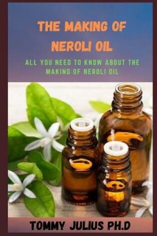 Cover of The Making of Neroli Oil