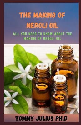 Book cover for The Making of Neroli Oil