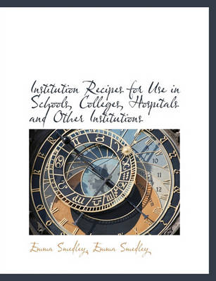 Book cover for Institution Recipes for Use in Schools, Colleges, Hospitals and Other Institutions