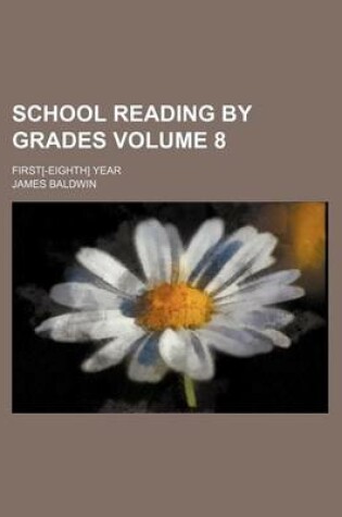Cover of School Reading by Grades; First[-Eighth] Year Volume 8