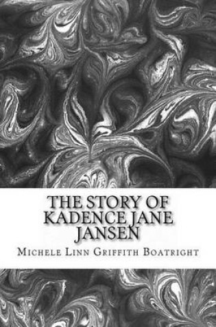 Cover of The story of Kadence Jane Jansen