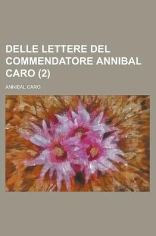 Cover of Delle Lettere del Commendatore Annibal Caro (2)