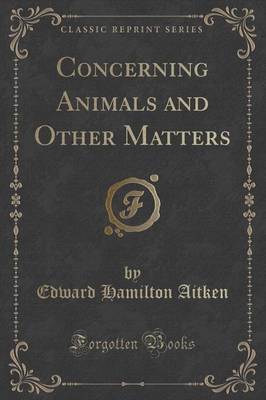 Book cover for Concerning Animals and Other Matters (Classic Reprint)