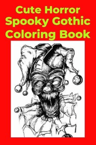 Cover of Cute Horror Spooky Gothic Coloring Book