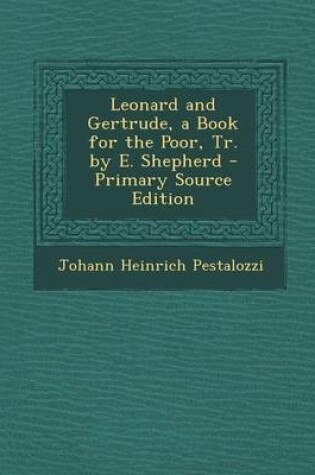Cover of Leonard and Gertrude, a Book for the Poor, Tr. by E. Shepherd