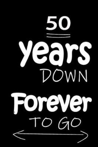 Cover of 50 Years Down Forever to Go