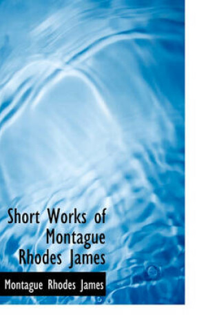 Cover of Short Works of Montague Rhodes James