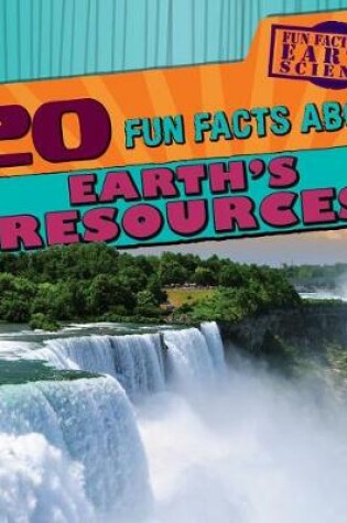 Cover of 20 Fun Facts about Earth's Resources
