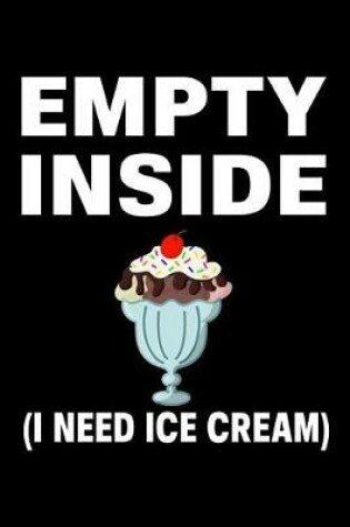 Cover of Empty Inside I Need Ice Cream