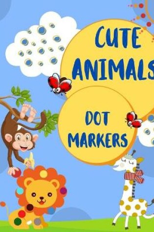 Cover of Cute Animals Dot Markers