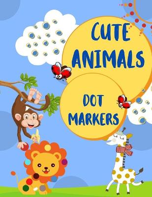 Book cover for Cute Animals Dot Markers