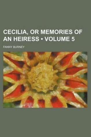 Cover of Cecilia, or Memories of an Heiress (Volume 5)
