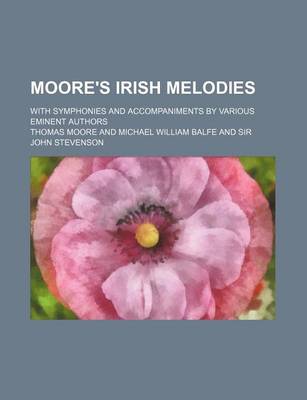 Book cover for Moore's Irish Melodies; With Symphonies and Accompaniments by Various Eminent Authors