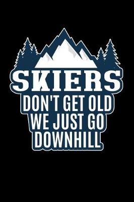 Book cover for Skiers Don't Get Old, We Just Go Downhill