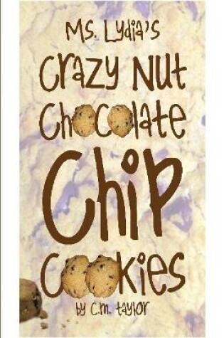 Cover of ms. lydia's crazy nut chocolate chip cookies