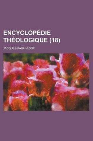 Cover of Encyclopedie Theologique (18 )