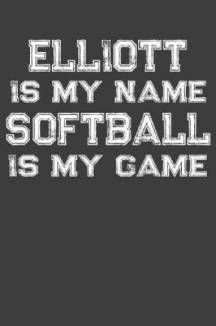 Cover of Elliott Is My Name Softball Is My Game