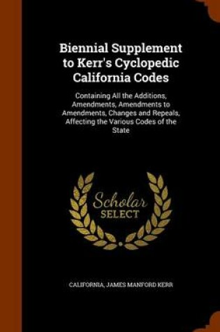 Cover of Biennial Supplement to Kerr's Cyclopedic California Codes