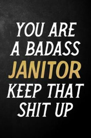 Cover of You Are A Badass Janitor Keep That Shit Up