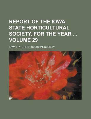 Book cover for Report of the Iowa State Horticultural Society, for the Year Volume 29