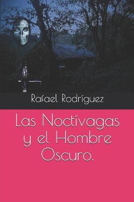 Book cover for Las Noctívagas y el HombreOscuro.