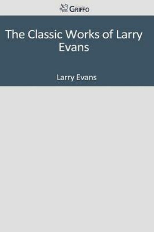 Cover of The Classic Works of Larry Evans
