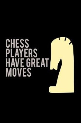 Cover of Chess Players have Great Moves