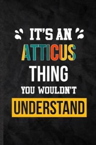 Cover of It's an Atticus Thing You Wouldn't Understand