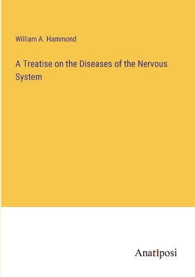 Book cover for A Treatise on the Diseases of the Nervous System