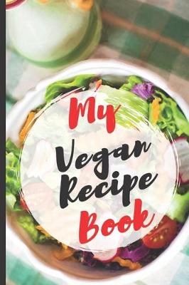 Book cover for Blank Vegan Recipe Book "My Vegan Recipe Book"