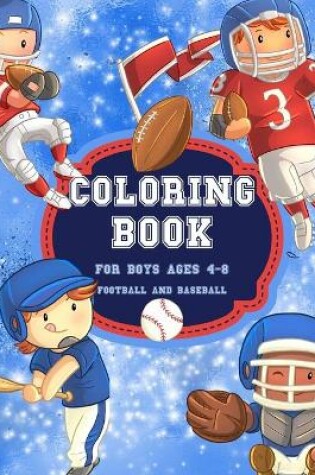 Cover of Football And Baseball Coloring Book for Boys Ages 4-8