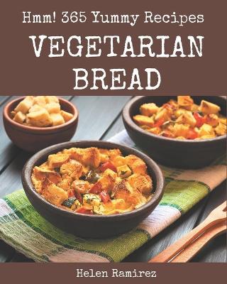 Book cover for Hmm! 365 Yummy Vegetarian Bread Recipes