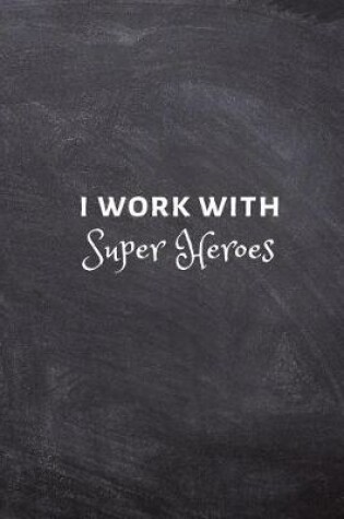 Cover of I work with Super Heroes.