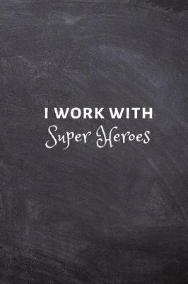 Book cover for I work with Super Heroes.
