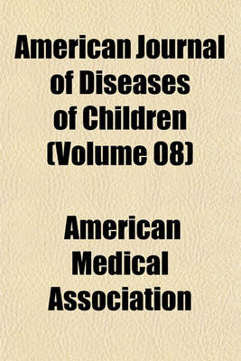 Book cover for American Journal of Diseases of Children (Volume 08)