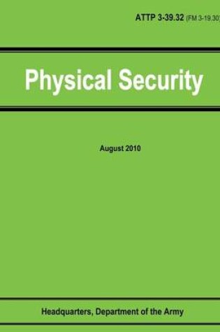 Cover of Physical Security (ATTP 3-39.32 / FM 3-19.30)