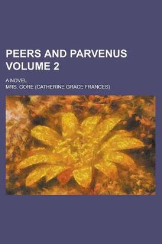 Cover of Peers and Parvenus; A Novel Volume 2