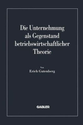 Cover of Die Unternehmung als Gegenstand betriebswirtschaftlicher Theorie