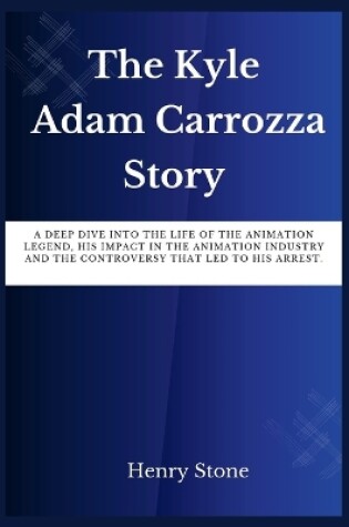 Cover of The Kyle Adam Carrozza Story