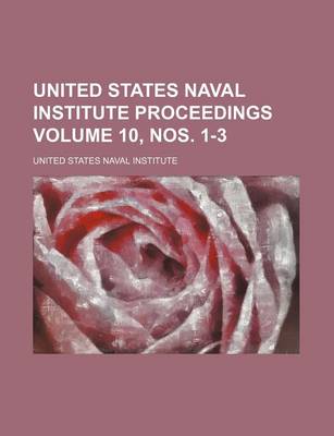 Book cover for United States Naval Institute Proceedings Volume 10, Nos. 1-3