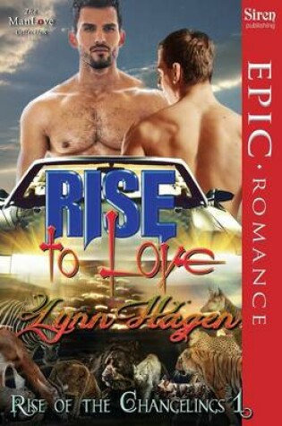 Cover of Rise to Love [Rise of the Changelings, Book 1] (Siren Publishing Epic Romance, Manlove)