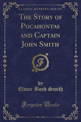Book cover for The Story of Pocahontas and Captain John Smith (Classic Reprint)