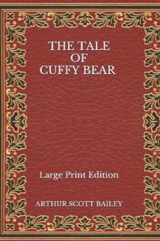 Cover of The Tale of Cuffy Bear - Large Print Edition