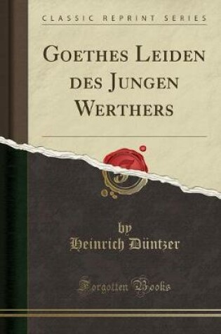 Cover of Goethes Leiden Des Jungen Werthers (Classic Reprint)