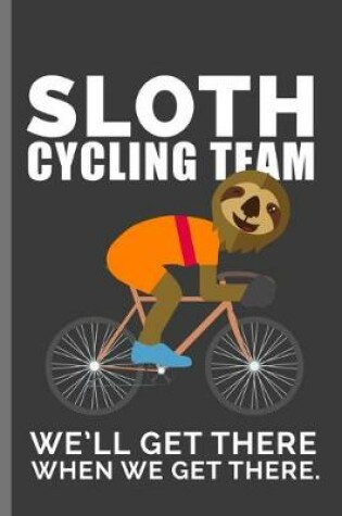 Cover of Sloth Cycling Team We'll Get There When We Get There