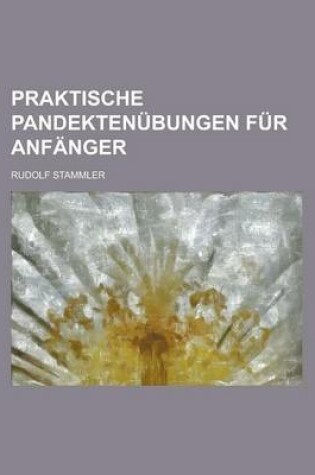 Cover of Praktische Pandekten Bungen F R Anf Nger