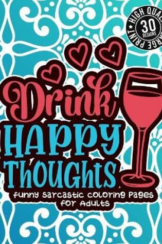 Cover of Drink Happy Thoughts