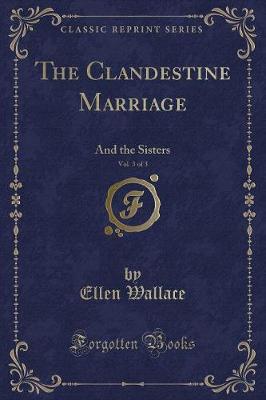 Book cover for The Clandestine Marriage, Vol. 3 of 3