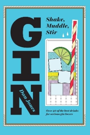 Cover of Gin: Shake, Muddle, Stir